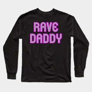 Rave Daddy Long Sleeve T-Shirt